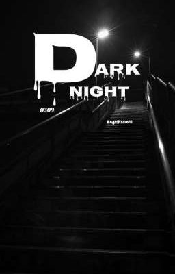 [0309] DARK NIGHT