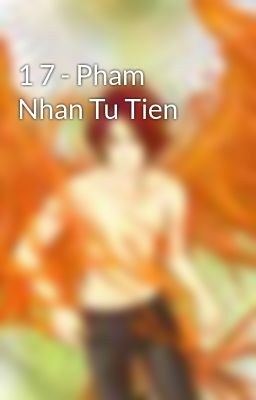 1 7 - Pham Nhan Tu Tien