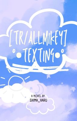 •1•[TR/Allmikey] °•Texting•°