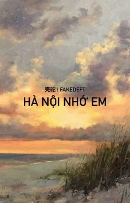 [10:00 | 春光乍泄] FAKEDEFT - Hà Nội nhớ em