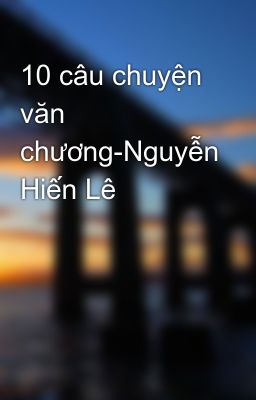 10 câu chuyện văn chương-Nguyễn Hiến Lê