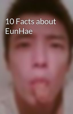 10 Facts about EunHae