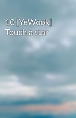 10 [YeWook] Touch a star