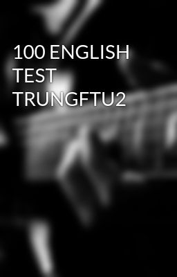 100 ENGLISH TEST TRUNGFTU2