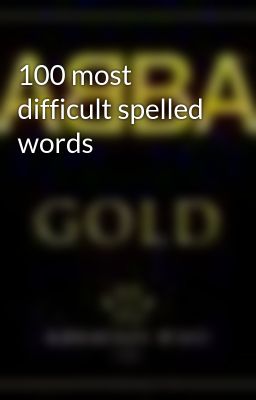 100 most difficult spelled words
