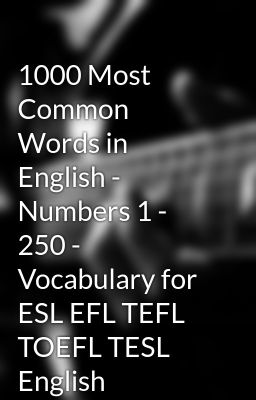 1000 Most Common Words in English - Numbers 1 - 250 - Vocabulary for ESL EFL TEFL TOEFL TESL English