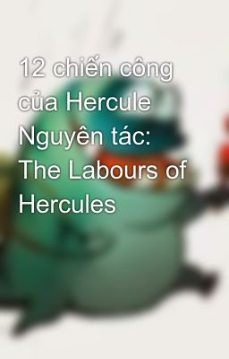 12 chiến công của Hercule Nguyên tác: The Labours of Hercules
