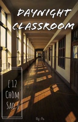 [ 12 Chòm Sao ] Daynight Classroom - Lớp Học Điên Rồ !