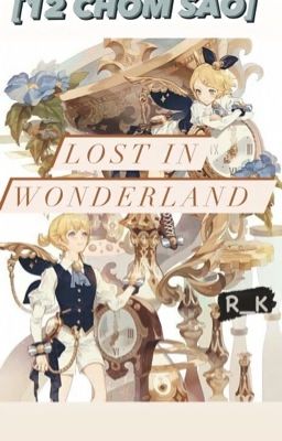[12 Chòm sao ] Lost in Wonderland 