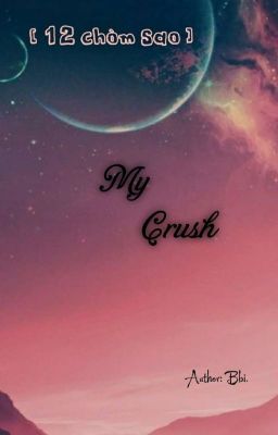 [12 chòm sao]: My Crush