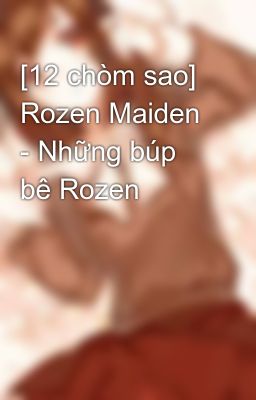 [12 chòm sao] Rozen Maiden - Những búp bê Rozen