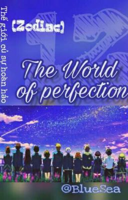 [12 chòm sao] Thế giới của sự hoàn hảo. 