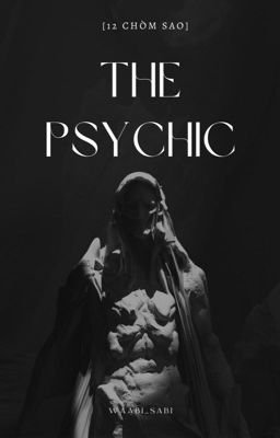 [12 Chòm Sao] The Psychic: Sự Hiện Thân Của Thần 