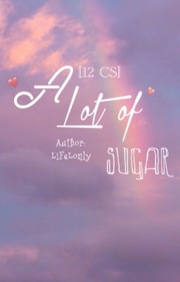 [12 CS] A Lot Of Sugar