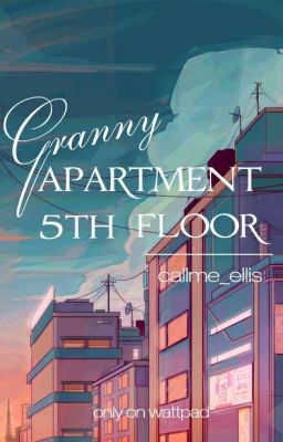 |12cs/bl/textfic| Granny apartment 5th floor