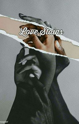 [ 12CS | Hồi Đầu ] Love Stains 