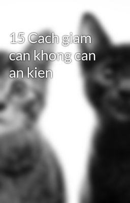15 Cach giam can khong can an kien