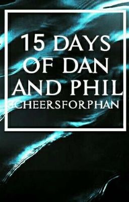 15 Days of Dan and Phil