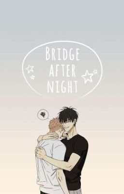 [19 Days fanfic] Bridge After Night 🌙 