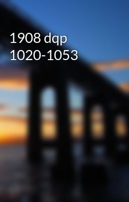 1908 dqp 1020-1053