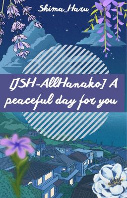 •2•[Jsh - Allhanako] A peaceful day for you