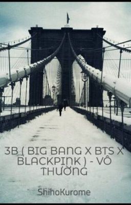 3B ( BIG BANG X BTS X BLACKPINK ) - VÔ THƯỜNG