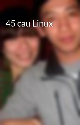 45 cau Linux