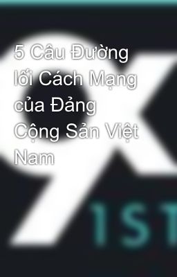 5 Câu Đường lối Cách Mạng của Đảng Cộng Sản Việt Nam