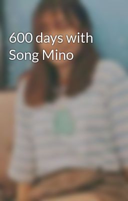 600 days with Song Mino