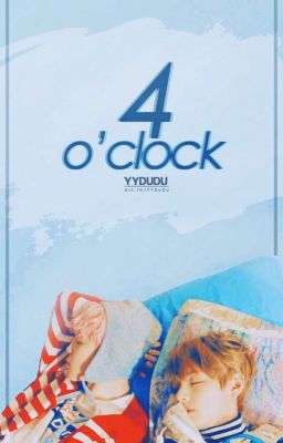 [95 Liners] [Oneshot] 4 O'clock - YYDuDu.