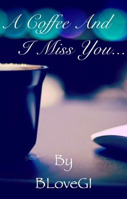 A Coffee And I Miss You
