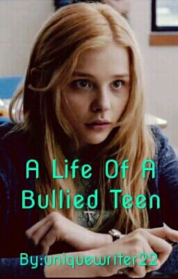 A Life Of A Bullied Teen