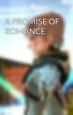 A PROMISE OF ROMANCE