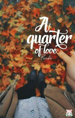 A Quarter Of Love