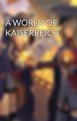 A WORLD OF KAISERREICH