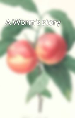 A Worm's story