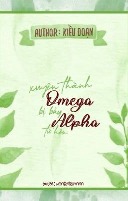 [ABO-Edit-Hoàn] Xuyên thành Omega bị bảy Alpha từ hôn