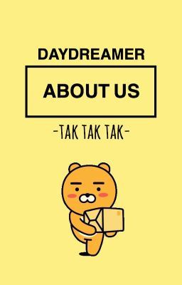 about us || daydreamer - tak tak tak