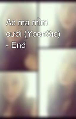 Ác ma mỉm cười (YoonSic) - End