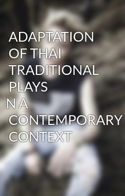 ADAPTATION OF THAI TRADITIONAL PLAYSIN A CONTEMPORARY CONTEXT, tr. 27 - tr. 32