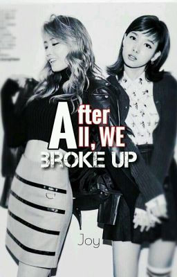  After All, We Broke Up || Monayeon