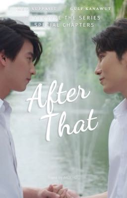 After That [TharnType special chapter] -Mame 