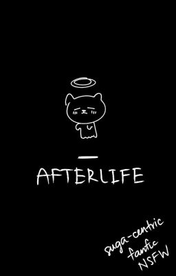 afterlife [suga-centric] [allga] [prompt-based fanfic] [oneshot] [18+]
