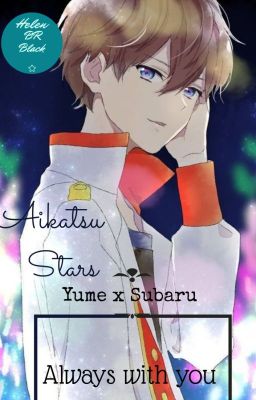 { Aikatsu Stars} - Yume x Subaru II  Always with you
