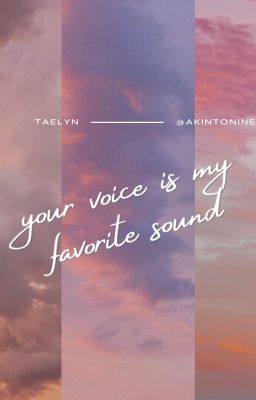 [AKNINE] your voice is my favorite sound