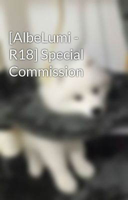 [AlbeLumi - R18] Special Commission