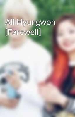 All Hyungwon [Farewell]