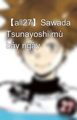 【all27】Sawada Tsunayoshi mù bảy ngày
