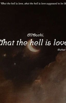 [ AllBachira ] What the hell is love?