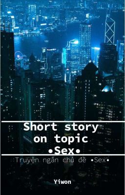 AllDaniel/Truyện ngắn chủ đề •Sex•